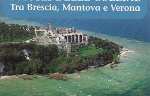 Lago di Garda. I musei delle colline. Tra Brescia, Mantova e Verona