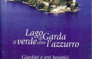 Lago di Garda. Il verde oltre l’azzurro. Giardini ed orti botanici visitabili del Garda bresciano